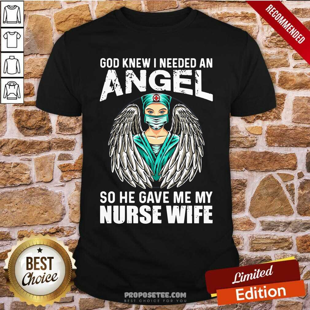 God Knew I Needed An Angel So He Gave Me Nurse Shirt