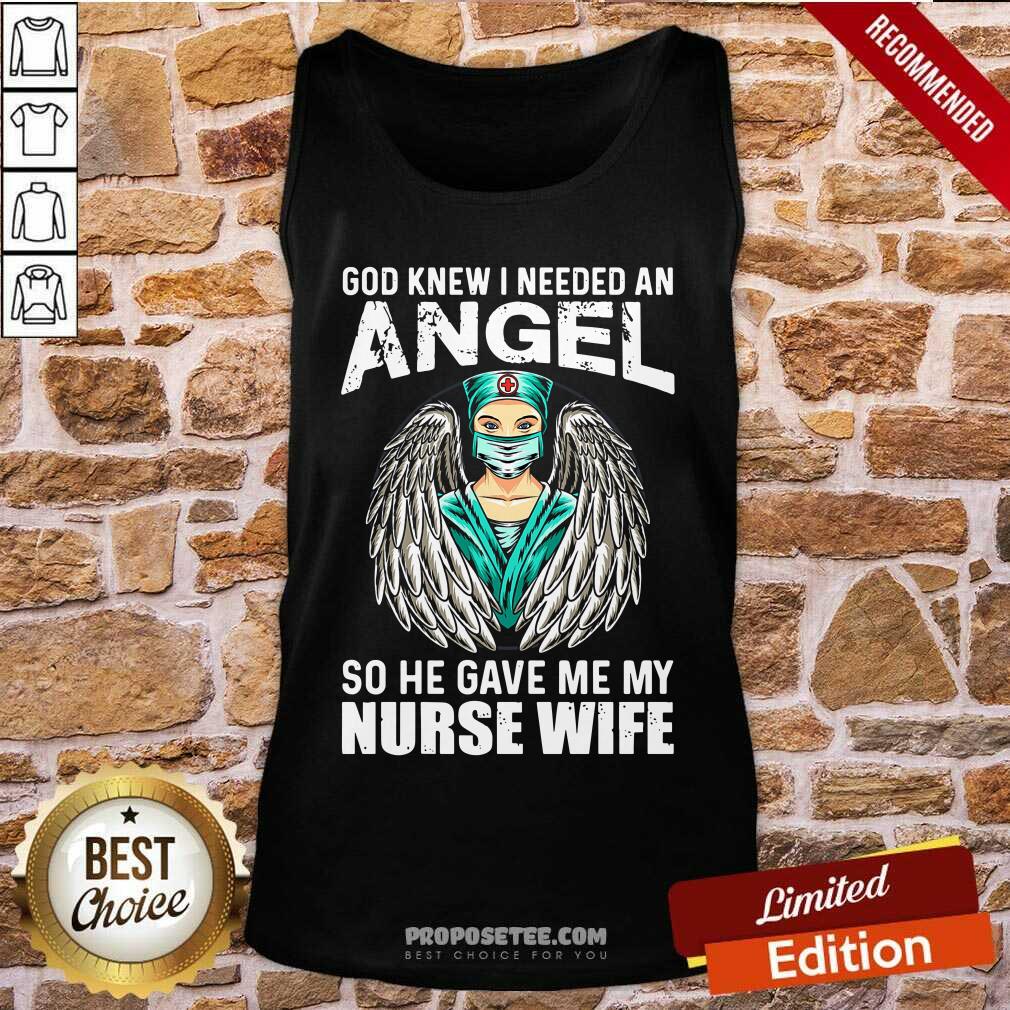 God Knew I Needed An Angel So He Gave Me Nurse Tank Top God Knew I Needed An Angel So He Gave Me Nurse Tank Top