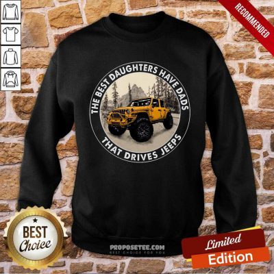 The Best Daughter Have Dads That Drives Jeeps Sweatshirt