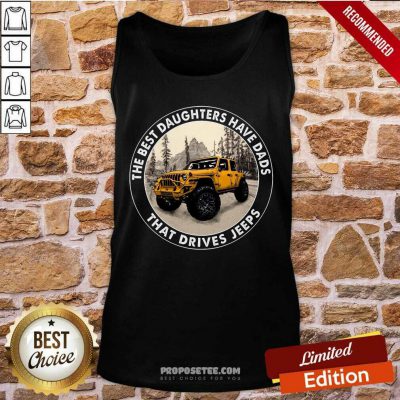The Best Daughter Have Dads That Drives Jeeps Tank Top